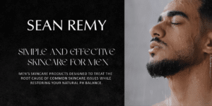 Revolutionizing Men's Skincare With Sean Remy's Essentials