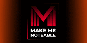 Stand Out in a Sea of Voices: How Make Me Noteable Helps You Succeed