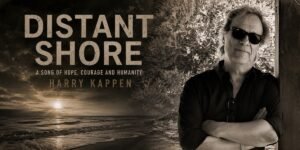 Harry Kappen's "Distant Shore" Proves Heart Still Matters in Rock Music