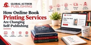 How Global Author Publishing’s Online Book Printing Services Are Changing Self-Publishing