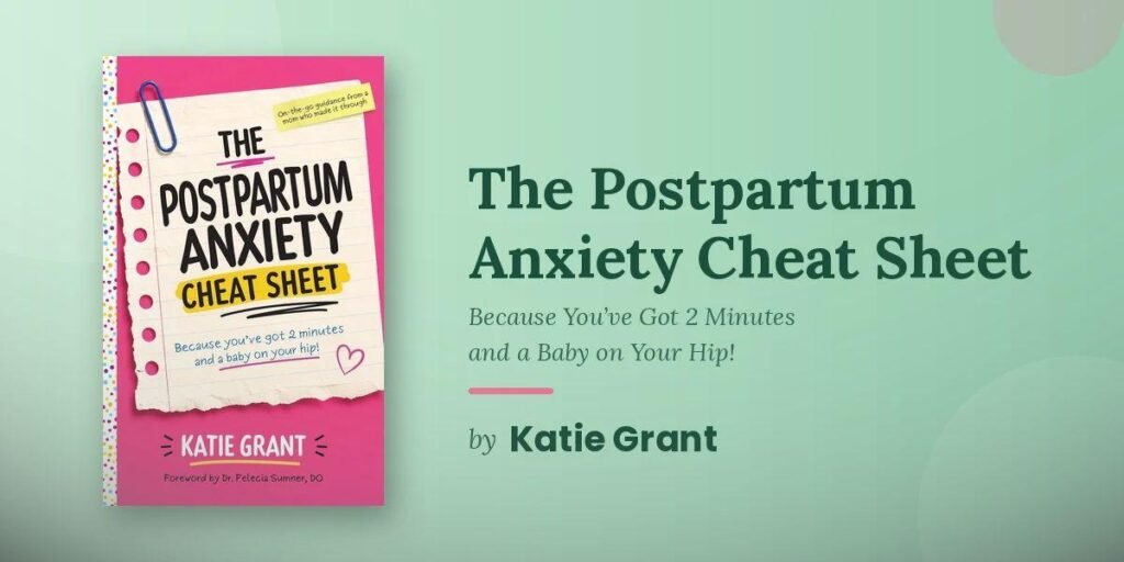 Katie Grant Introduces a Postpartum Anxiety Cheat Sheet Designed With Busy New Mothers in Mind