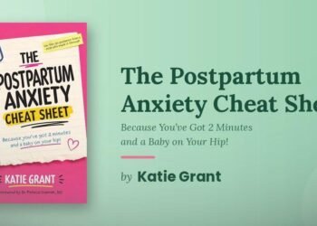 Katie Grant Introduces a Postpartum Anxiety Cheat Sheet Designed With Busy New Mothers in Mind